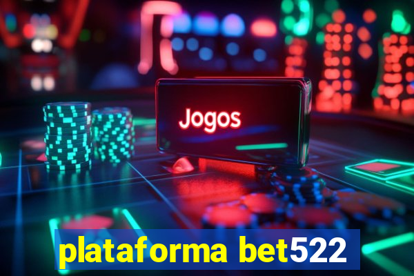 plataforma bet522